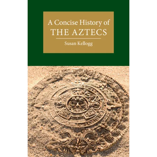 A Concise History of the Aztecs