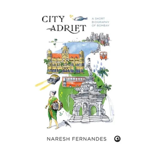 City Adrift: A Short Biography of Bombay