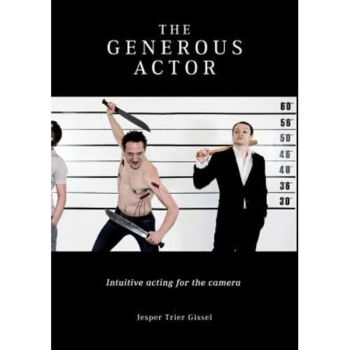 The Generous Actor: Intuitive acting for the camera
