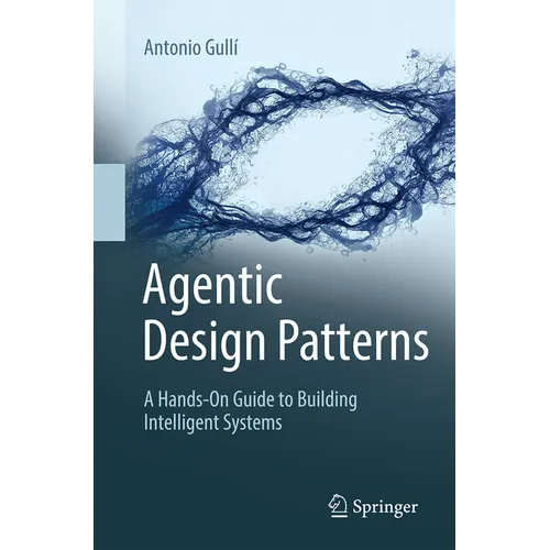 Agentic Design Patterns: A Hands-On Guide to Building Intelligent Systems