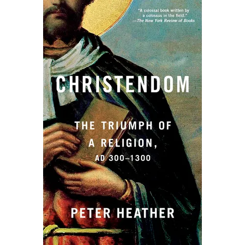 Christendom: The Triumph of a Religion, AD 300-1300