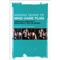 Making Sense of Mind-Game Films: Narrative Complexity, Embodiment, and the Senses