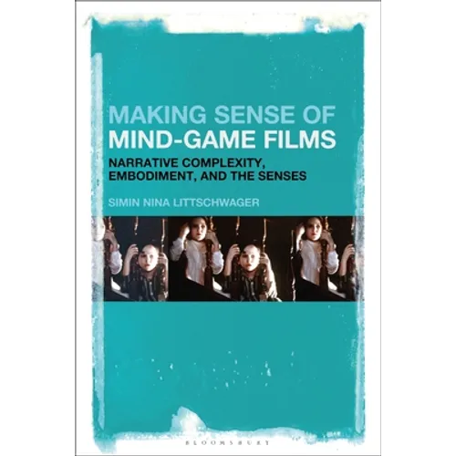 Making Sense of Mind-Game Films: Narrative Complexity, Embodiment, and the Senses