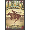Orphans Preferred: The Twisted Truth and Lasting Legend of the Pony Express