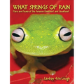What Springs of Rain: Flora and Fauna of the Amazon Rainforest and Cloudforest