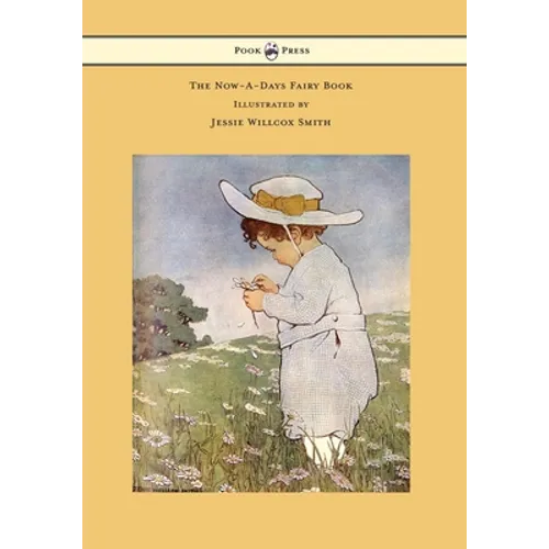 The Now-A-Days Fairy Book - Illustrated by Jessie Willcox Smith