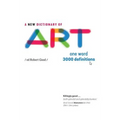 A New Dictionary of Art: One word - 3000 definitions