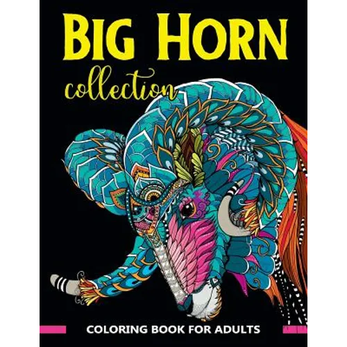 Big Horn Collection Coloring Book for Adults: Stunning Art Design in Big Horn Animals Theme for Color Therapy and Relaxation