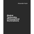 Andrei Tarkovsky. Philosophical Illuminations