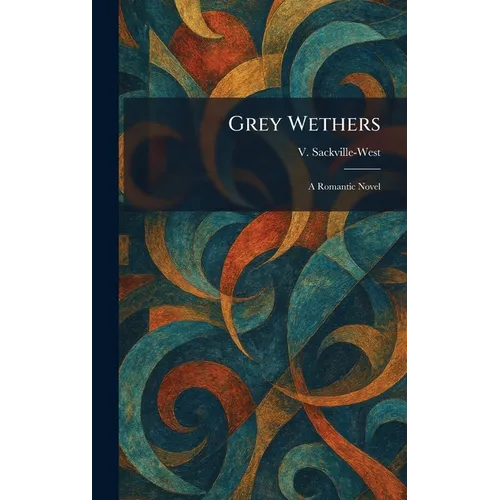 Grey Wethers: A Romantic Novel