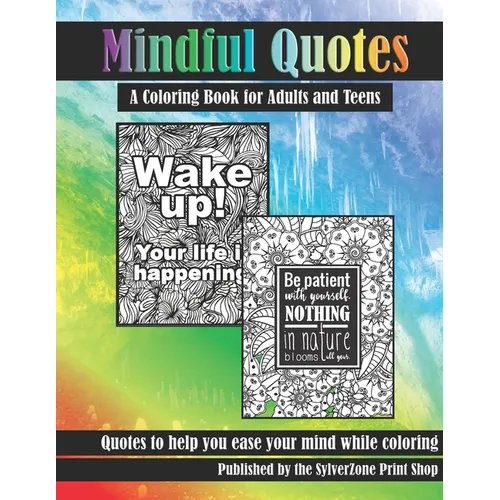 Mindful Quotes: A Coloring Book for Adults and Teens