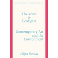 The Artist as Ecologist: Contemporary Art and the Environment