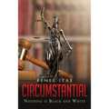 Circumstantial: Nothing is Black and White