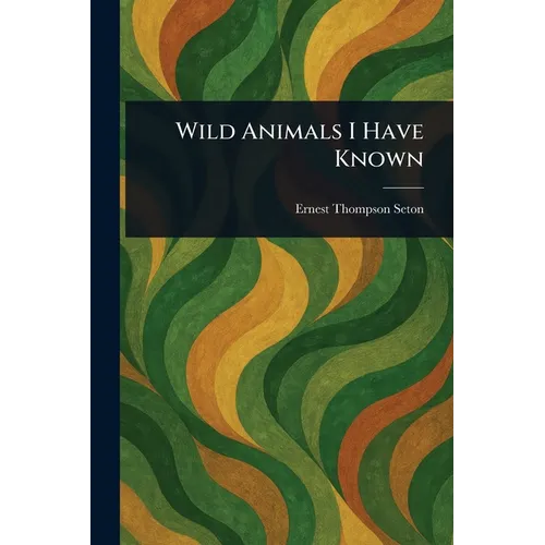 Wild Animals I Have Known