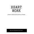 Heart Work A Heart-Centered Collection of Poems: A Heart-Centered Collection of Poems