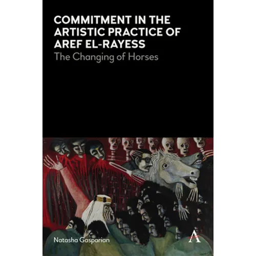 Commitment in the Artistic Practice of Aref El-Rayess: The Changing of Horses