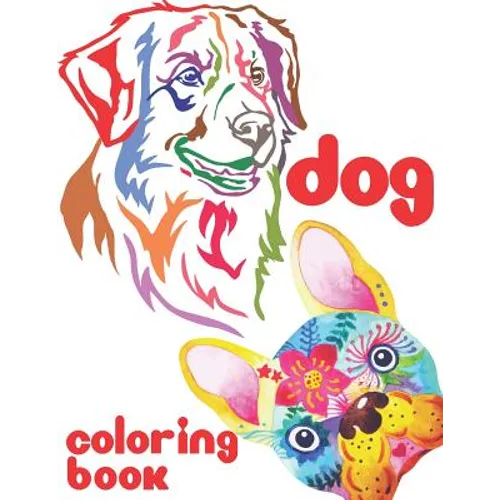 Dog Coloring Book: Adorable Dog Head Coloring Book for Relaxation, Stress Relief, Fun, Good Gift for Kids, Teens, Adults and Aged.