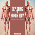 Exploring the Human Body Anatomy and Physiology