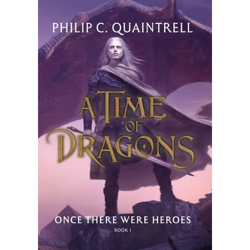 Once There Were Heroes: (A Time of Dragons: Book 1)