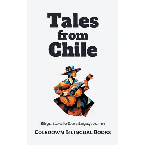 Tales from Chile: Bilingual Stories for Spanish Language Learners