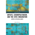Artists, Cosmopolitanism, and the Civic Imagination: Artists as Political Agents