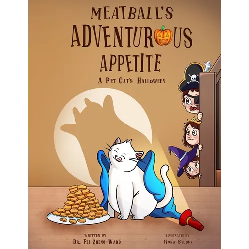 Meatball's Adventurous Appetite: A Pet Cat's Halloween