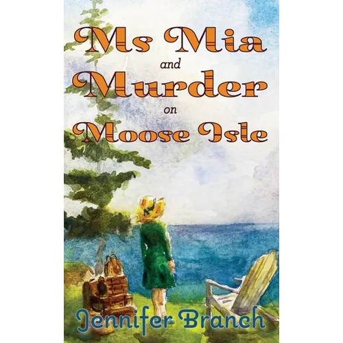 Ms. Mia and Murder on Moose Isle