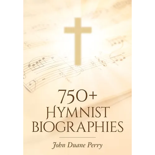 750+ Hymnist Biographies