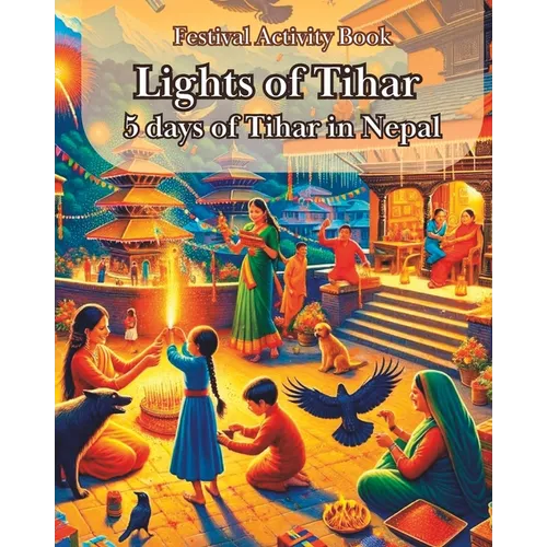 Festival Activity Book- Lights of Tihar: 5 days of Tihar in Nepal, Tihar Activity Book for Children