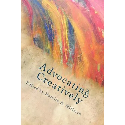 Advocating Creatively: Stories of Contemporary Social Change Pioneers