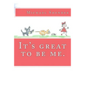 It's great to be me.