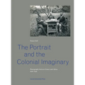 The Portrait and the Colonial Imaginary: Photography Between France and Africa, 1900-1939