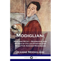 Modigliani: Man and Myth - Biography and Works of Italian Painter and Sculptor Amedeo Modigliani