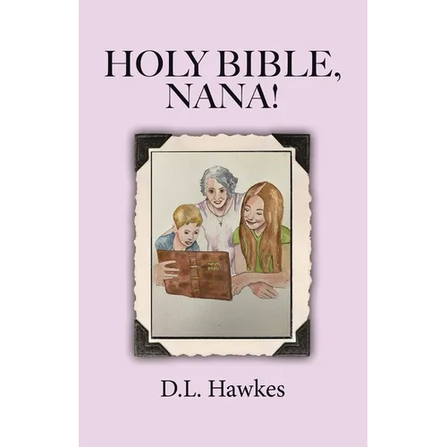 Holy Bible, Nana!: The Salvation Story for Young People