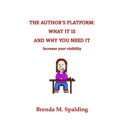 The Author's Platform: What It Is and Why You Need It