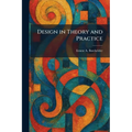 Design in Theory and Practice