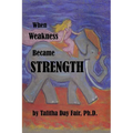 When Weakness Became Strength