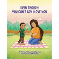 Even Though You Can't Say I Love You