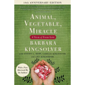 Animal, Vegetable, Miracle - Tenth Anniversary Edition: A Year of Food Life