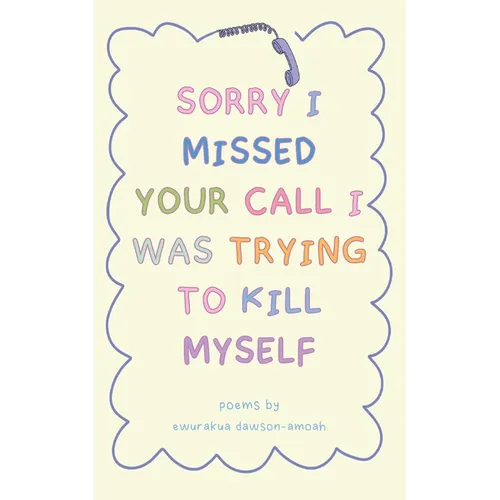 "Sorry I Missed Your Call I Was Trying To Kill Myself"