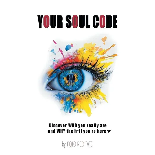 Your Soul Code: Discover WHO you really are and WHY the h*ll you're here