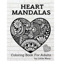 Heart Mandalas Coloring Book for Adults: 50 Amazing Pages, Large, Stress Relif Design, Relaxation Pictures, Meditation And Happiness For Your Love