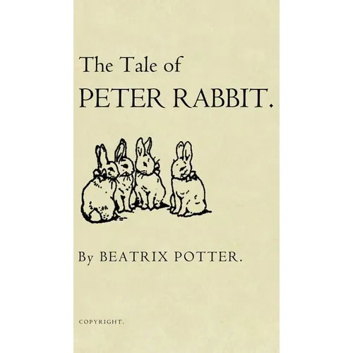 The Tale of Peter Rabbit: The Original 1901 Edition