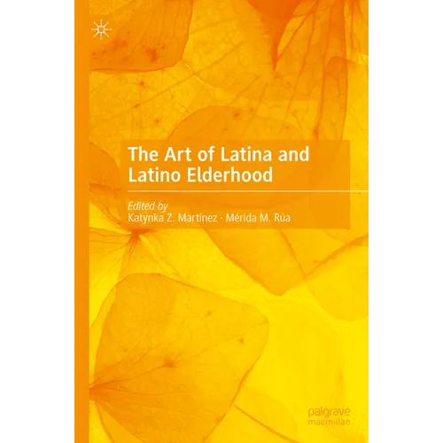 The Art of Latina and Latino Elderhood