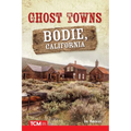 Ghost Towns: Bodie, California