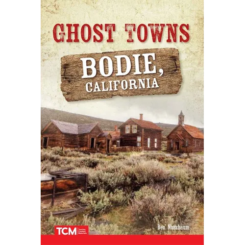 Ghost Towns: Bodie, California