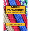 More Paracord!: 12 More Paracord Projects
