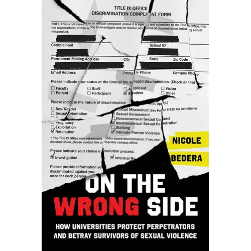 On the Wrong Side: How Universities Protect Perpetrators and Betray Survivors of Sexual Violence