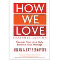 How We Love, Expanded Edition: Discover Your Love Style, Enhance Your Marriage