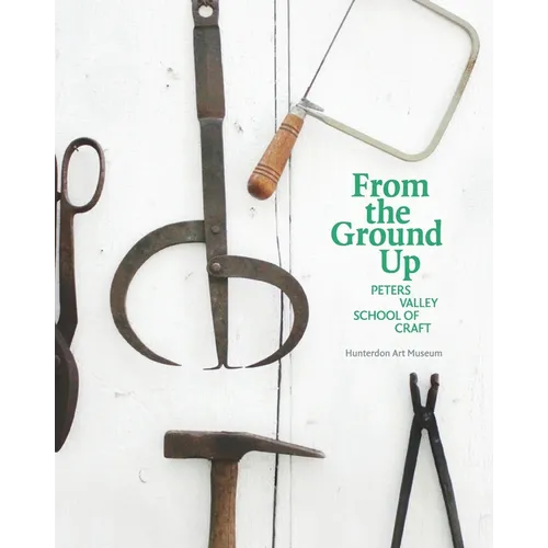 From the Ground Up: Peters Valley School of Craft